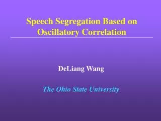 Speech Segregation Based on Oscillatory Correlation
