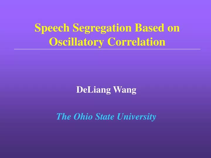 speech segregation based on oscillatory correlation