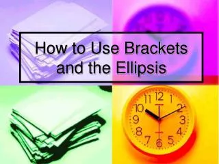 How to Use Brackets and the Ellipsis