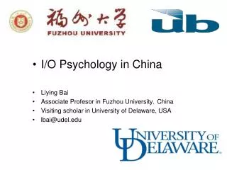 I/O Psychology in China Liying Bai Associate Profesor in Fuzhou University，China