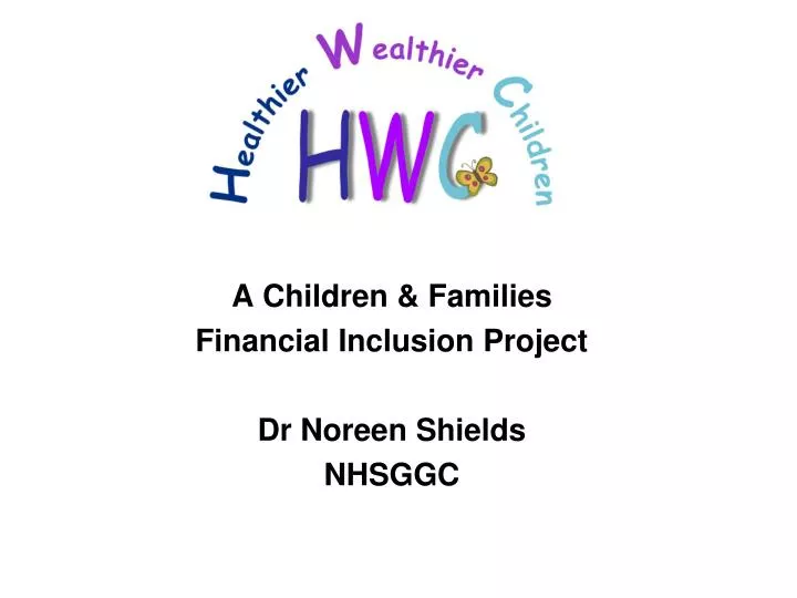 a children families financial inclusion project dr noreen shields nhsggc