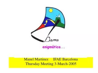 Manel Martinez IFAE Barcelona Thursday Meeting 3-March-2005