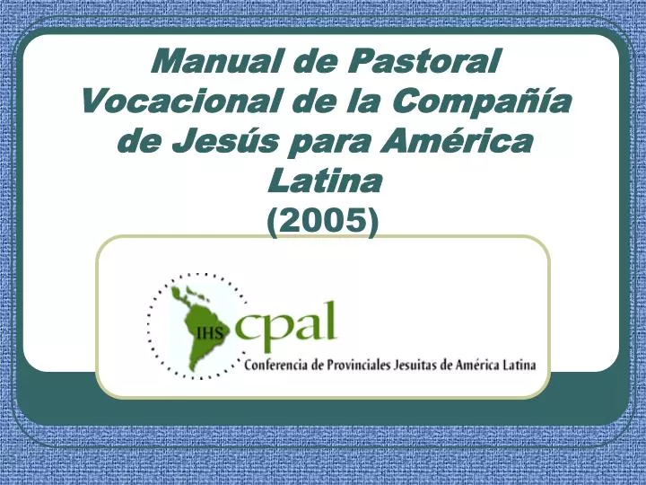 manual de pastoral vocacional de la compa a de jes s para am rica latina 2005