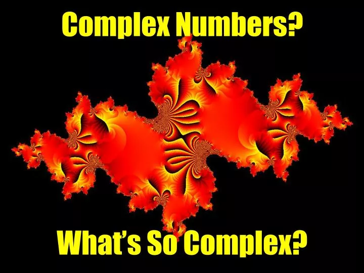 complex numbers what s so complex