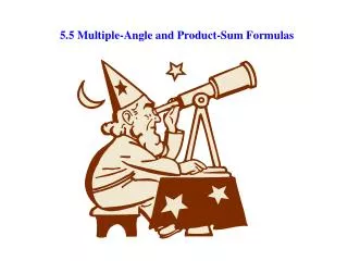 5.5 Multiple-Angle and Product-Sum Formulas