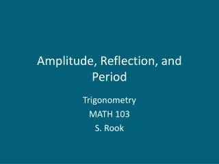 Amplitude, Reflection, and Period