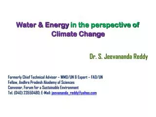 Water &amp; Energy in the perspective of Climate Change Dr. S. Jeevananda Reddy