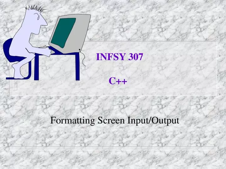 formatting screen input output
