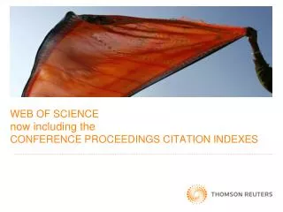 WEB OF SCIENCE now including the Conference PROCEEDINGS Citation Indexes