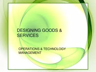 DESIGNING GOODS &amp; SERVICES