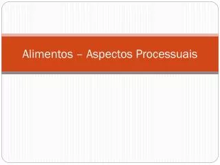 alimentos aspectos processuais