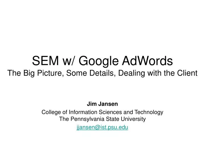 sem w google adwords the big picture some details dealing with the client