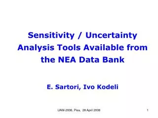 Sensitivity / Uncertainty Analysis Tools Available from the NEA Data Bank E. Sartori, Ivo Kodeli