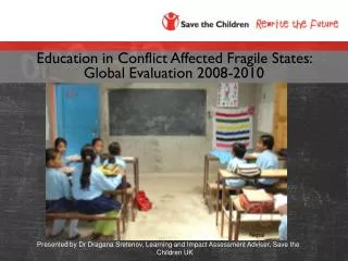 Presented by Dr Dragana Sretenov, Learning and Impact Assessment Adviser, Save the Children UK