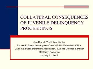 COLLATERAL CONSEQUENCES OF JUVENILE DELINQUENCY PROCEEDINGS