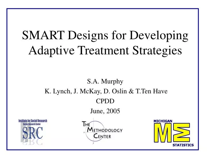 smart designs for developing adaptive treatment strategies