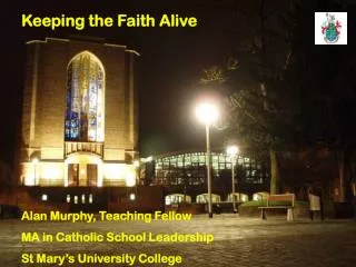Alan Murphy, Teaching Fellow MA in Catholic School Leadership St Mary’s University College
