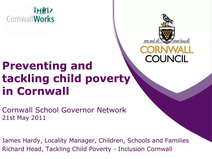 preventing and tackling child poverty in cornwall cornwall school governor network 21st may 2011