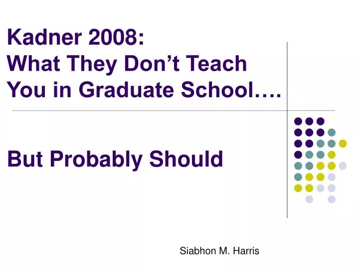 kadner 2008 what they don t teach you in graduate school but probably should