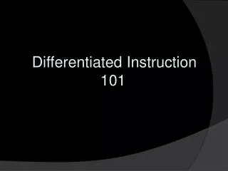Differentiated Instruction 			 101