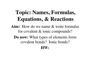 Topic: Names, Formulas, Equations, &amp; Reactions