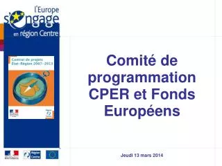 ComitÃ© de programmation CPER et Fonds EuropÃ©ens Jeudi 13 mars 2014