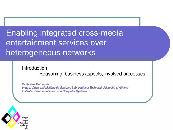 enabling integrated cross media entertainment services over heterogeneous networks