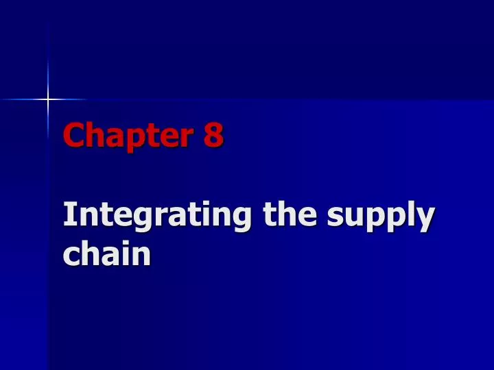 chapter 8 integrating the supply chain