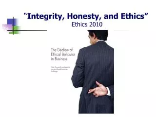 â€œ Integrity, Honesty, and Ethicsâ€ Ethics 2010