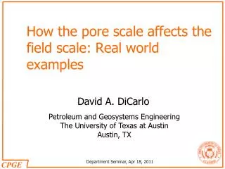 How the pore scale affects the field scale: Real world examples