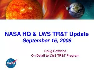 NASA HQ &amp; LWS TR&amp;T Update September 16, 2008