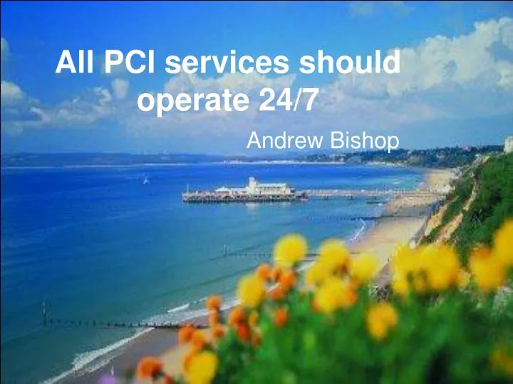 all pci services should operate 24 7