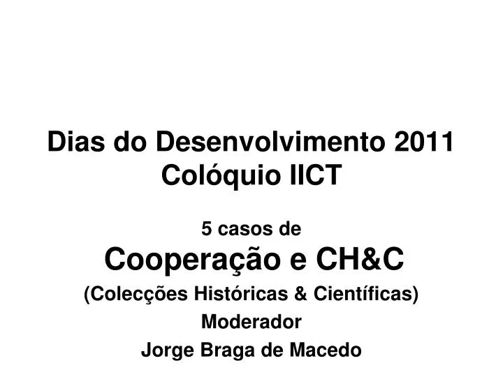 dias do desenvolvimento 2011 col quio iict