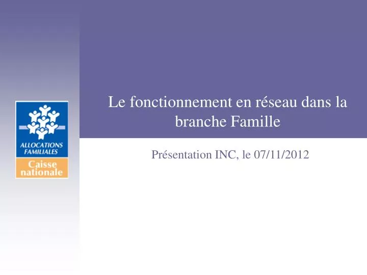 le fonctionnement en r seau dans la branche famille