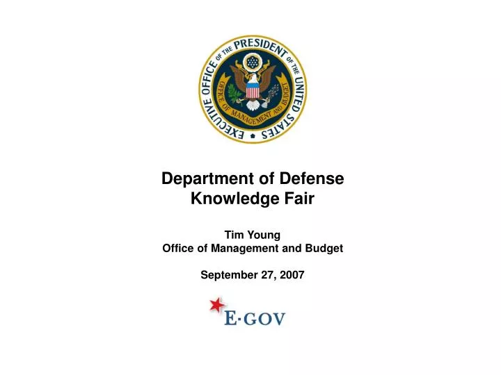 department of defense knowledge fair tim young office of management and budget september 27 2007