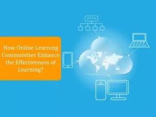 How Online Learning Communities Enhance the Effectiveness of