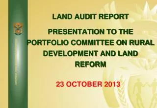 LAND AUDIT REPORT PRESENTATION TO THE PORTFOLIO COMMITTEE ON RURAL DEVELOPMENT AND LAND REFORM