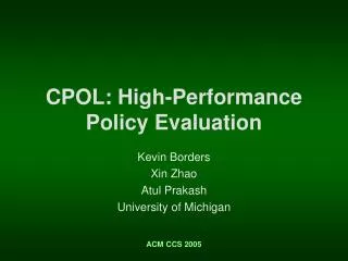 CPOL: High-Performance Policy Evaluation