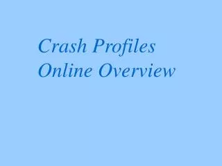 Crash Profiles Online Overview