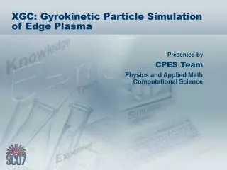 XGC: Gyrokinetic Particle Simulation of Edge Plasma
