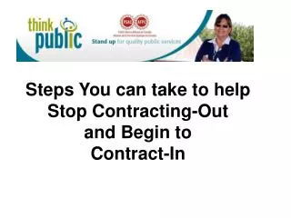 Steps You can take to help Stop Contracting-Out and Begin to Contract-In