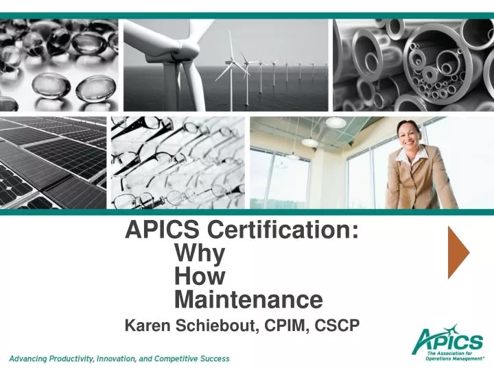 apics certification why how maintenance karen schiebout cpim cscp