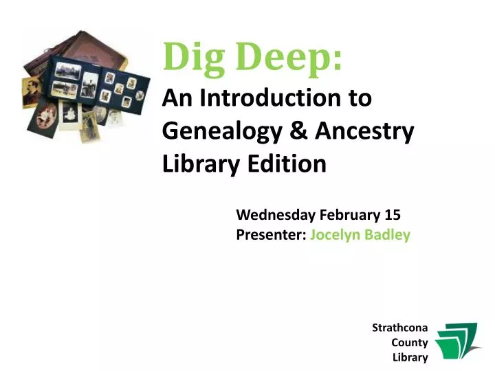 dig deep an introduction to genealogy ancestry library edition