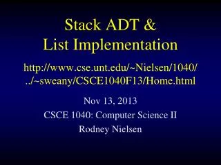 Nov 13, 2013 CSCE 1040: Computer Science II Rodney Nielsen