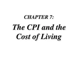 CHAPTER 7: The CPI and the Cost of Living