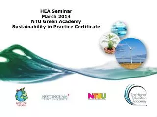 HEA Seminar March 2014 NTU Green Academy Sustainability in Practice Certificate