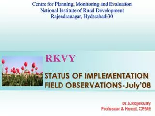 STATUS OF IMPLEMENTATION FIELD OBSERVATIONS-July’08