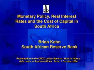 Monetary Policy, Real Interest Rates and the Cost of Capital in South Africa
