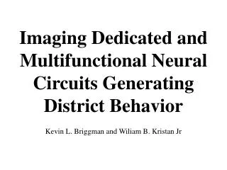 imaging dedicated and multifunctional neural circuits generating district behavior