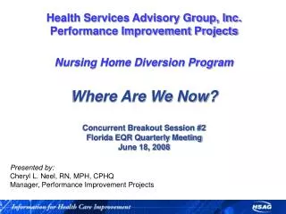 Presented by: Cheryl L. Neel, RN, MPH, CPHQ Manager, Performance Improvement Projects